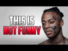 a man with a lot of tattoos on his face and the words this is not funny