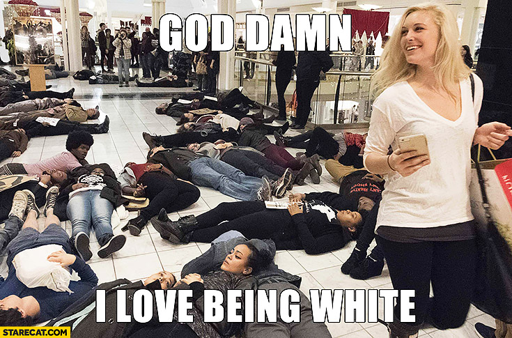 black-lives-matters-protesters-shopping-mall-white-girl-god-damn-i-love-being-white.jpg