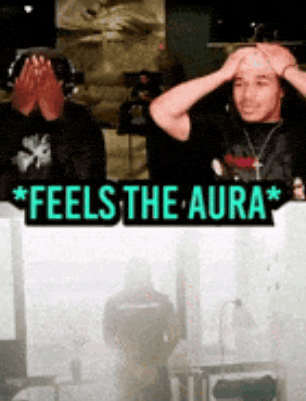 two men covering their faces with their hands and a sign that says  feels the aura 