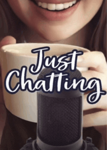 a woman holding a cup of coffee next to a microphone with the words just chatting on it