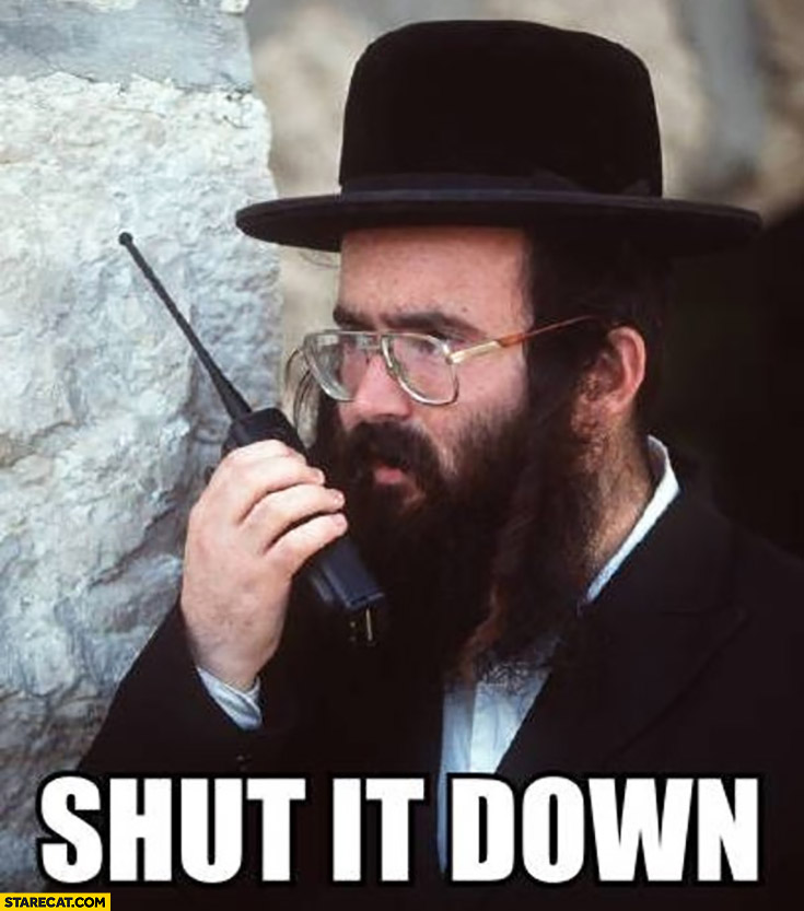 Jew shut it down meme walkie-talkie | StareCat.com