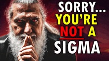 a man with a beard has red eyes and says  sorry you 're not a sigma  on the bottom