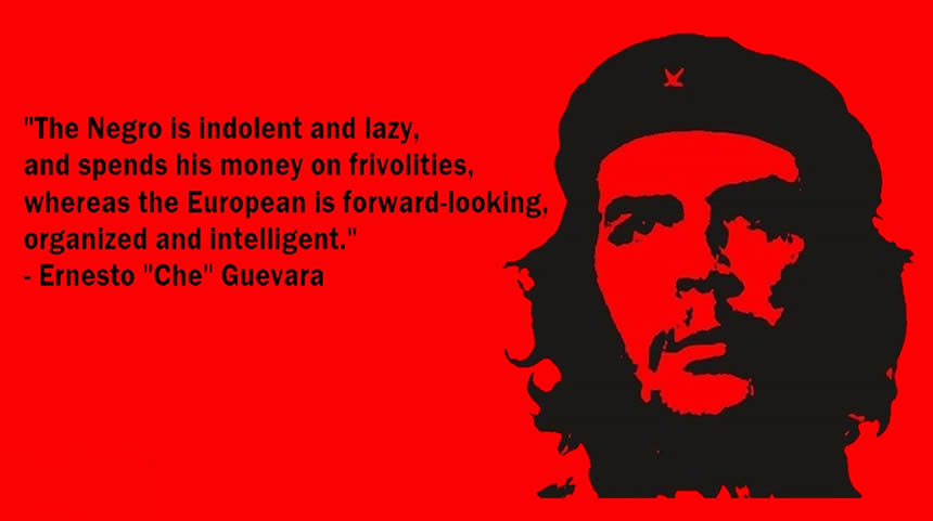 Che Guevara Racist Quotes. QuotesGram