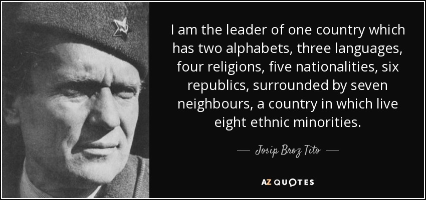 quote-i-am-the-leader-of-one-country-which-has-two-alphabets-three-languages-four-religions-josip-broz-tito-75-55-69.jpg