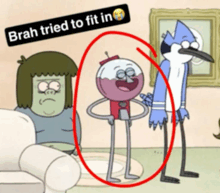 a regular show cartoon with brah tried to fit in written above it