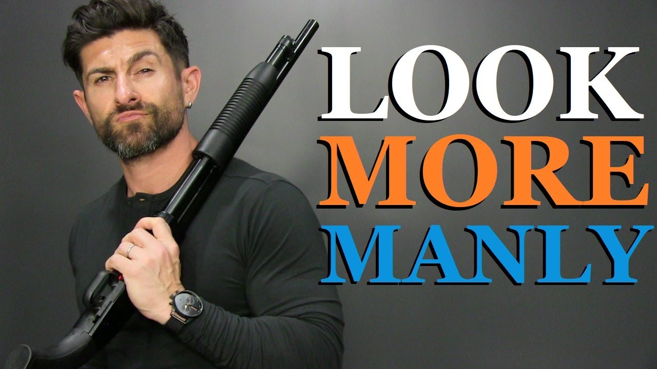10 Things ANY Guy Can Do To Look MORE Manly! - YouTube