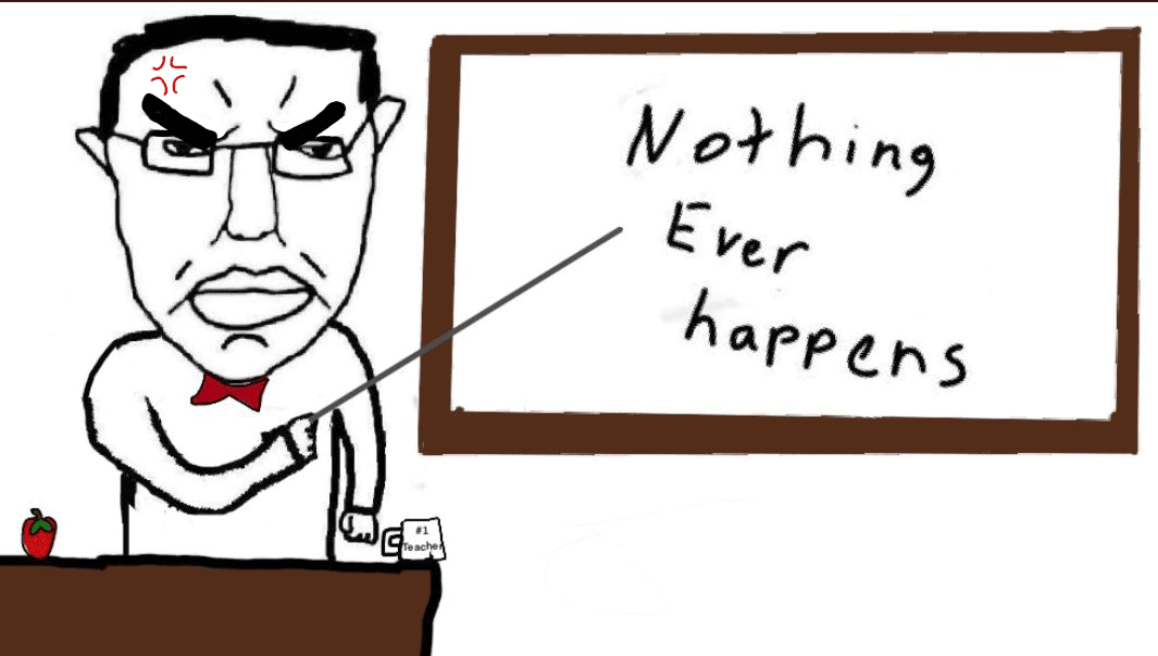 Nothing Ever Happens Whiteboard GIF | Know Your Meme