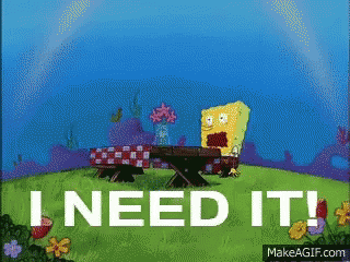 spongebob sitting at a picnic table with the words i need it