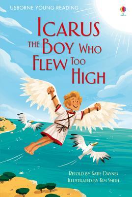 Icarus: The Boy Who Flew Too High by Katie Daynes