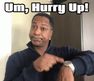 Hurry Up GIF - Hurry Up Youre - Discover & Share GIFs | Gif, Hurry home,  Cool gifs