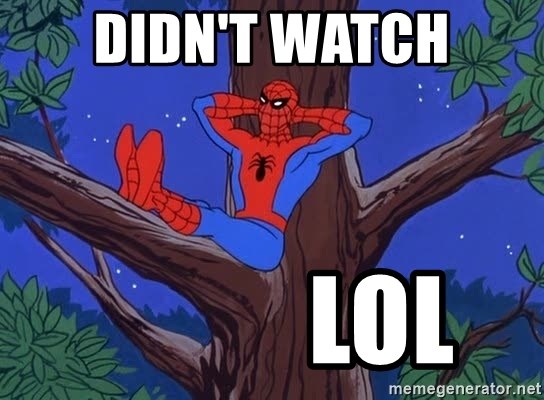 didn't watch lol - Spiderman Tree | Meme Generator