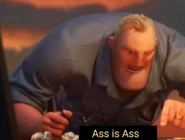 Ass is Ass | Math Is Math | Know Your Meme