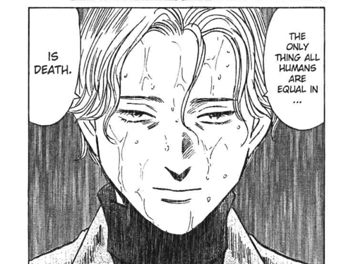 just forget the taste of sugar — Dr. Tenma, all lives were equal to  you...and so I...