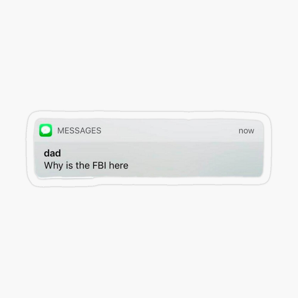 dad why is the fbi here Sticker for Sale by celineberge | Redbubble