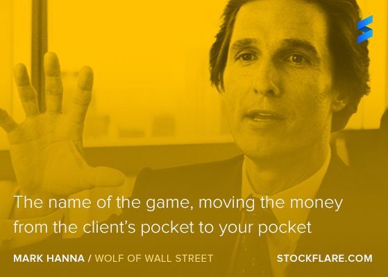 quote from Wolf of Wall St character, Mark Hanna “The name of the game,  moving the money from the client's pocket to yo… | Street quotes, Movie  quotes, Wall street