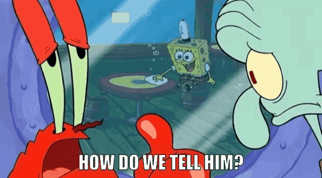 How Do We Tell Him Mr Krabs GIF - How Do We Tell Him Mr Krabs Spongebob -  Discover & Share GIFs