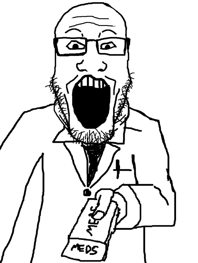 take your meds | Soy Boy Face / Soyjak | Know Your Meme