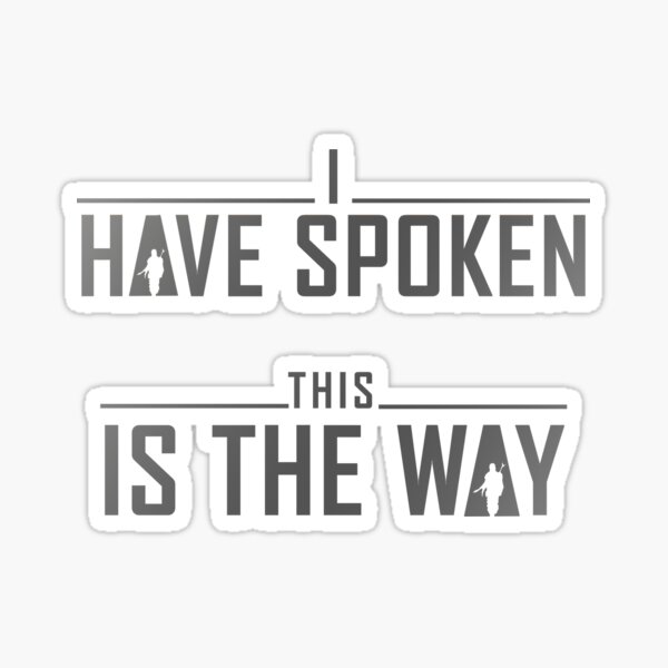 I Have Spoken & This is the Way Sticker for Sale by TheRealMitchV |  Redbubble
