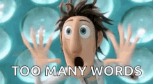 a cartoon character with a surprised look on his face and the words  too many words  below him