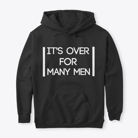 It's Over For Many Men Black T-Shirt Front