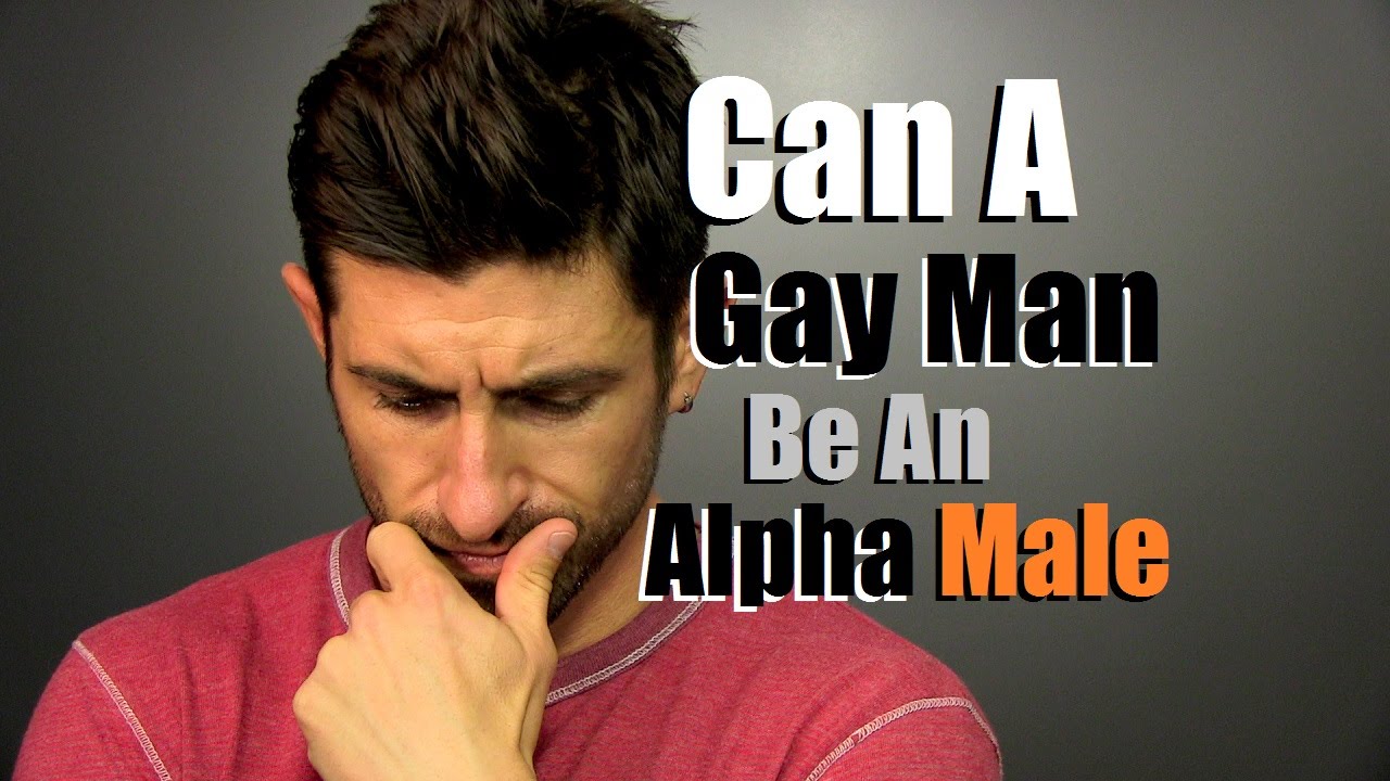 Can A Gay Man Be An Alpha Male? - YouTube