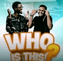 two men are standing next to each other in front of a sign that says who is this ?