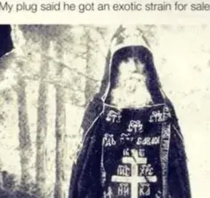 This may contain: an old black and white photo of a woman in a nun outfit with the words, my plug said he got an exotic strain for sale