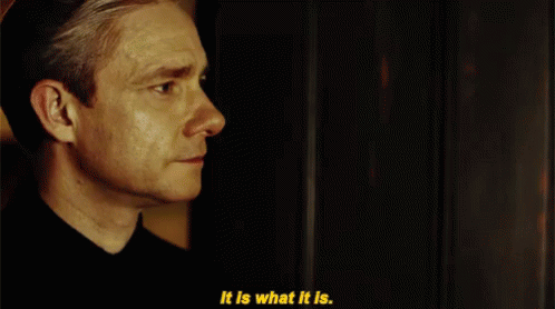 it-is-what-it-is.gif