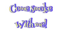 a sign that says come smoke with me in blue and yellow