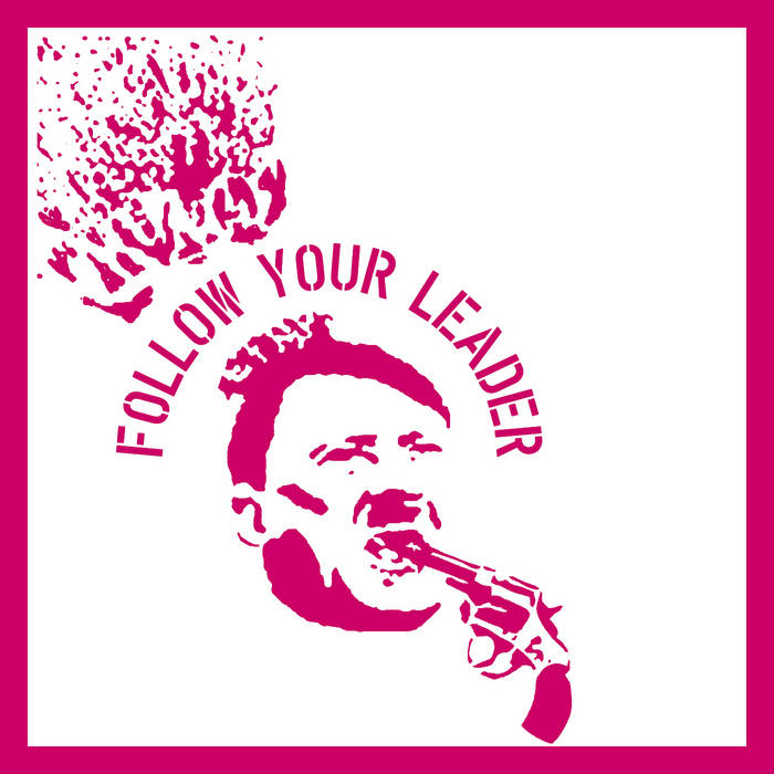 Regime Change (Follow Your Leader) | John Badger & The Moustache Riders of  Doom