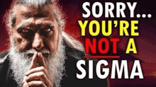 a man with a beard has red eyes and says  sorry you 're not a sigma 