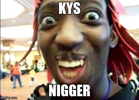 KYS NIGGER - Imgflip