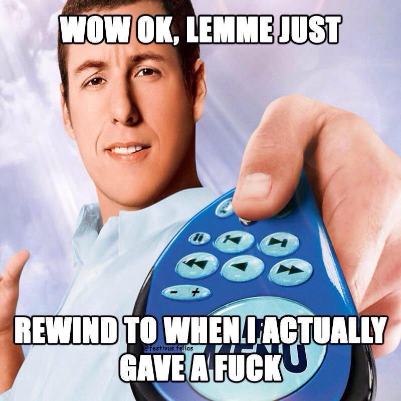 reactions on Twitter: smooth adam sandler click wow ok lemme just rewind  to when I actually gave a fuck… 