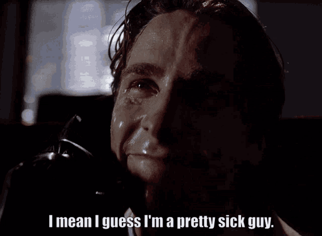 Patrick Bateman American Psycho GIF - Patrick Bateman American Psycho I Guess Im A Pretty Sick Guy GIFs