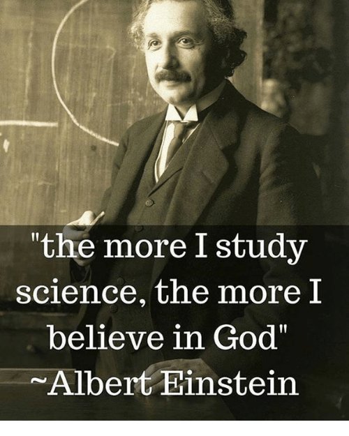 Is this quote from Einstein, 'The more I know the science the more I  believe in God', and if it is, what was the meaning of it? - Quora