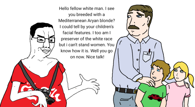 Hello fellow white man. I see you breeded with a Mediterranean Aryan blonde? I could tell by your children's facial features. I too am I preserver of the white race but i can't stand women. You know how it is. Well you go on now. Nice talk! Cartoon People Conversation Illustration