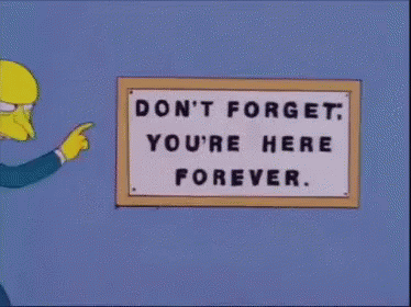 Don'T Forger You'Re Here Forever GIF - The Simpsons Mr Burns ...