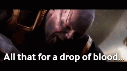 Thanos Blood GIF - Thanos Blood All That For A Drop Of Blood - Discover &  Share GIFs