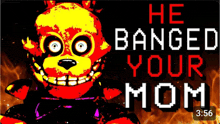 a video that says he banged your mom with a teddy bear