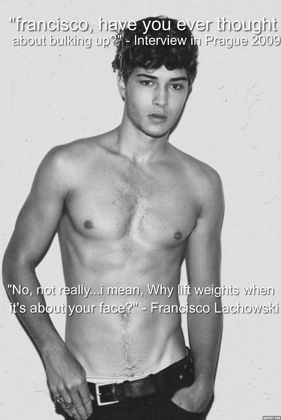 It doesn't matter if you can lift 3 times as much as Chad, girls ...