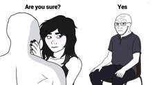 a cartoon of a man sitting next to a woman with the words  are you sure  above them