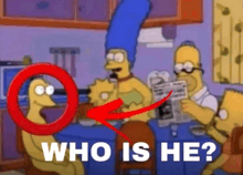 a cartoon of homer simpson sitting at a table with bart simpson and marge simpson and the words who is he