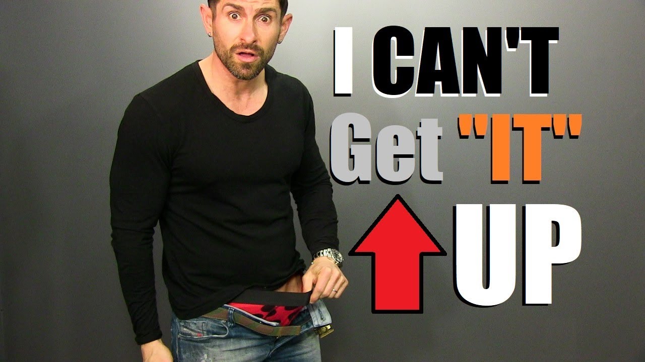 I CAN'T GET IT UP!!! (How To FIX Erectile Dysfunction FAST ...