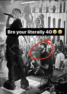 a black and white photo with the words bro your literally 40 on it