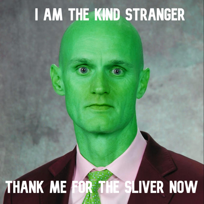 I AM THE KIND STRANGER THANK ME FOR THE SLIVER NOW Green Fictional character Photo caption Forehead