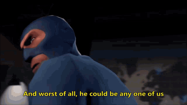 a cartoon character with a blue mask says  and worst of all he could be any one of us 