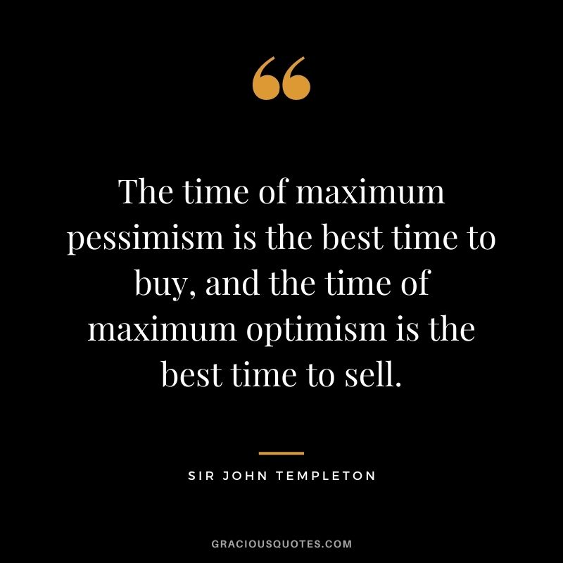 The-time-of-maximum-pessimism-is-the-best-time-to-buy-and-the-time-of-maximum-optimism-is-the-best-time-to-sell..jpg