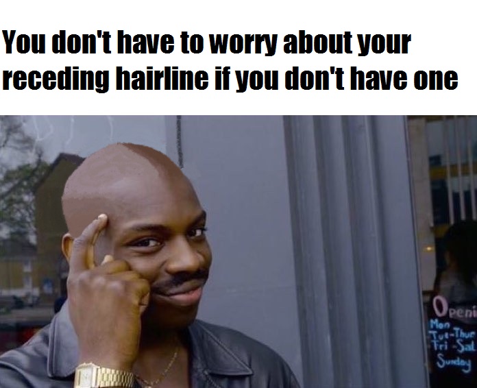 To my balding bro's... Shave it all!! : r/memes