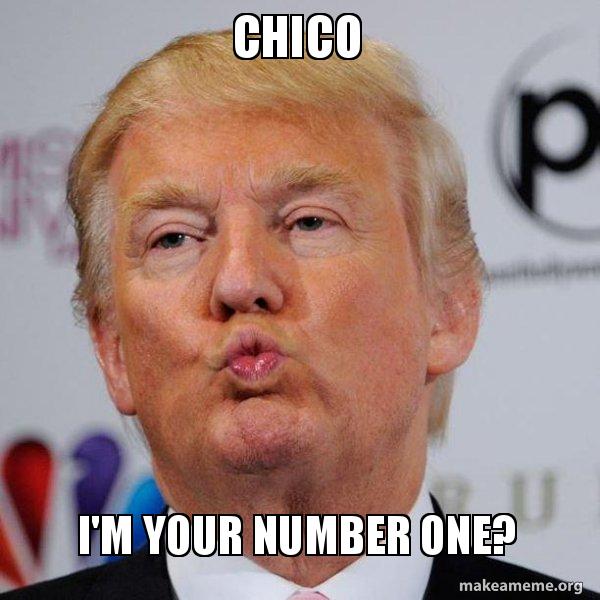 Chico I'm your number one? - Donald Trump Kissing | Make a Meme