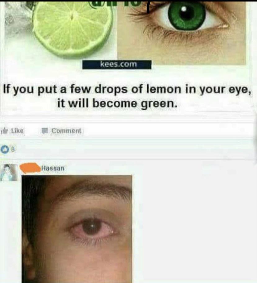 SLPT: Squeeze lemon juice in your eye to change eye color :  r/ShittyLifeProTips